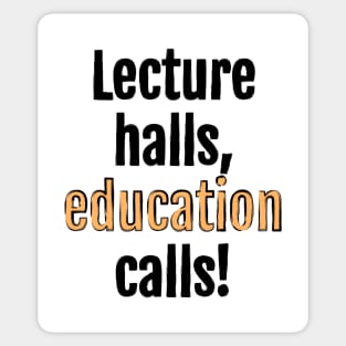 Lecture halls, education calls! Sticker